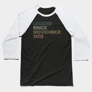 Legend Since November 2013 Baseball T-Shirt